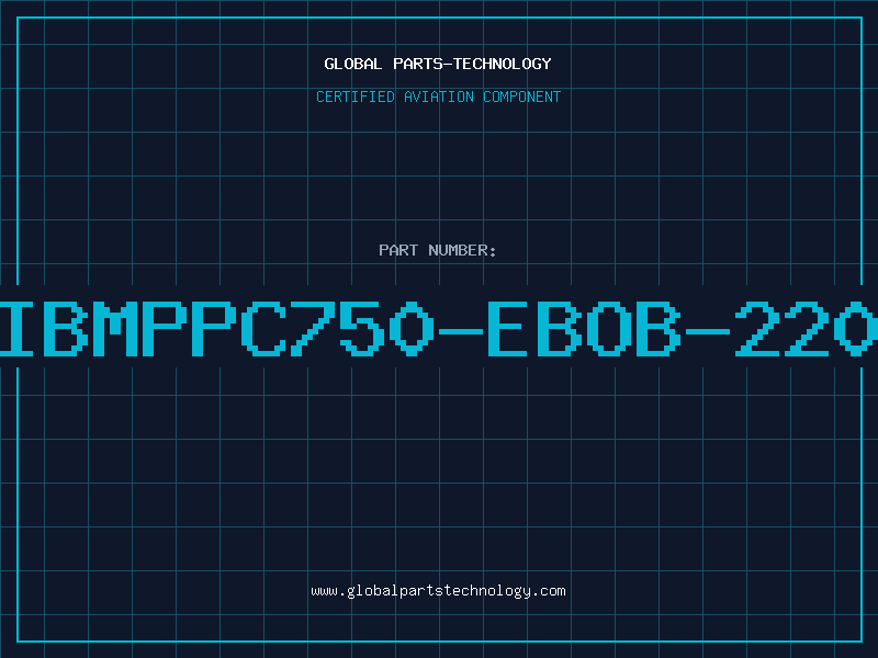 Aviation Part IBMPPC750-EBOB-220