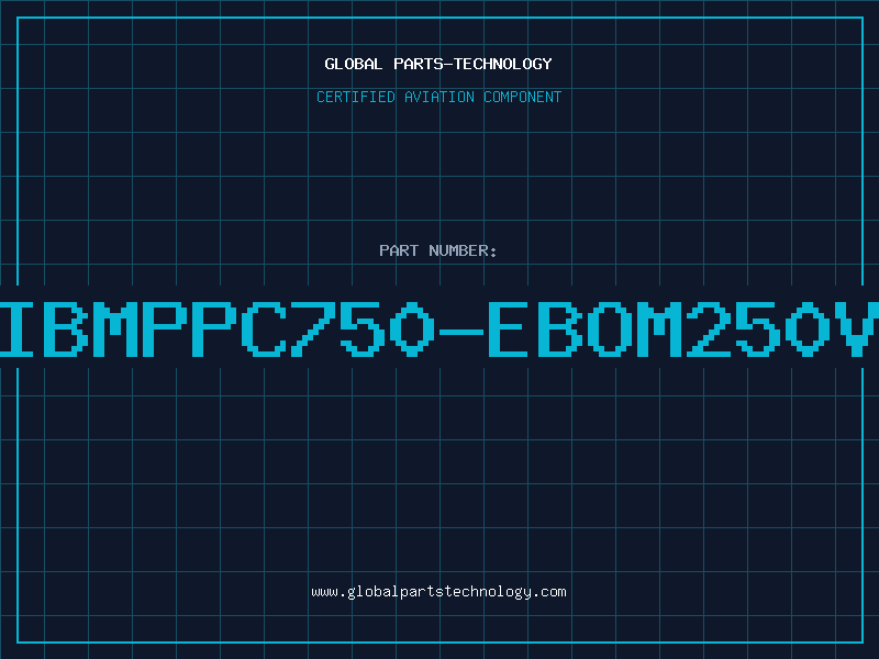 Aviation Part IBMPPC750-EBOM250V