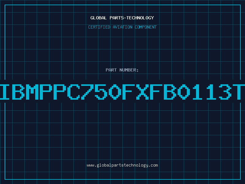 Aviation Part IBMPPC750FXFB0113T