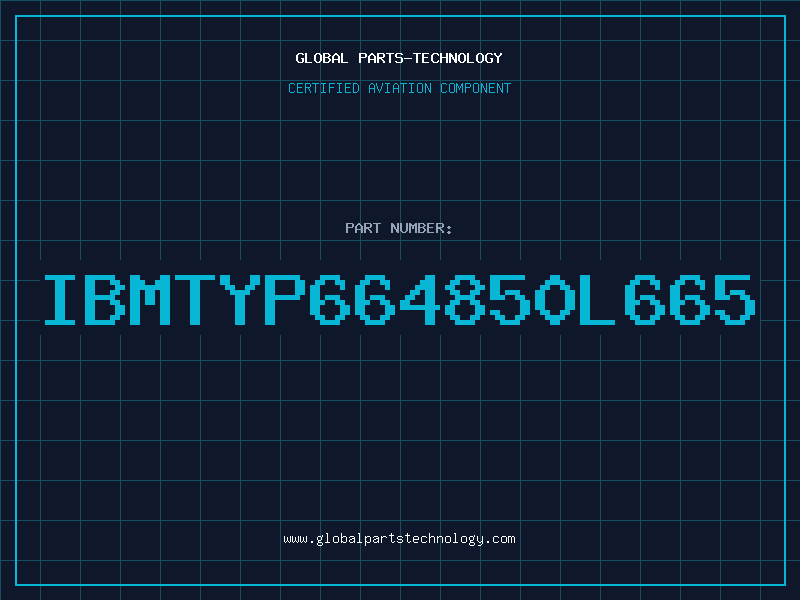 Aviation Part IBMTYP664850L665