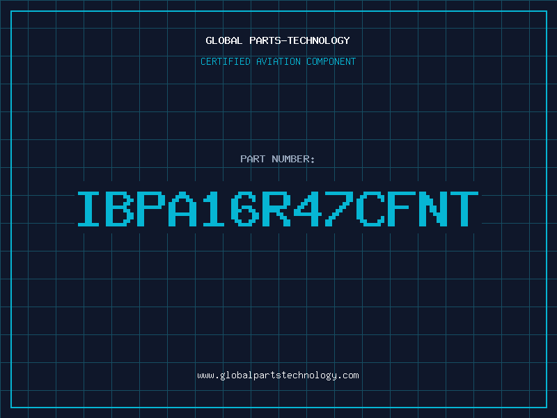 Aviation Part IBPA16R47CFNT