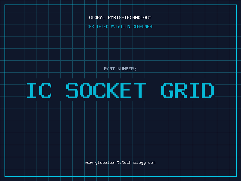 Aviation Part IC SOCKET GRID