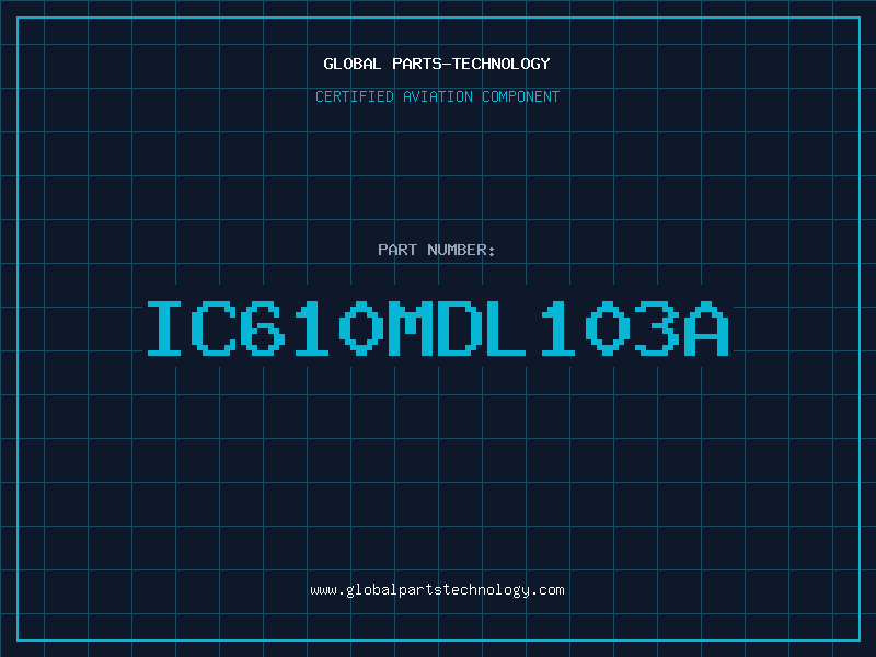 Aviation Part IC610MDL103A