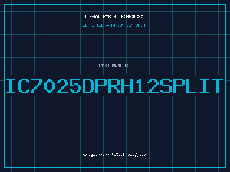 Aviation Part IC7025DPRH12SPLIT