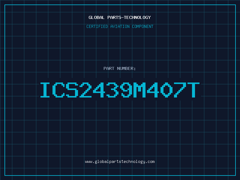 Aviation Part ICS2439M407T
