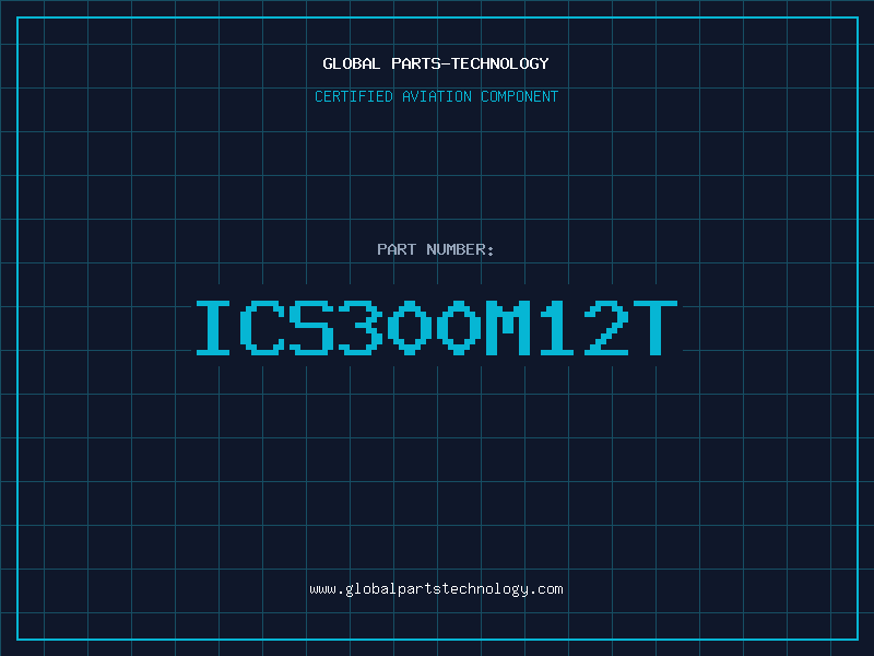 Aviation Part ICS300M12T