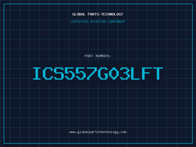 Aviation Part ICS557G03LFT