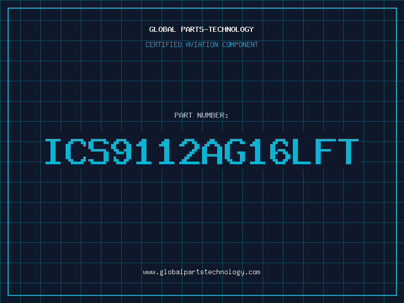 Aviation Part ICS9112AG16LFT