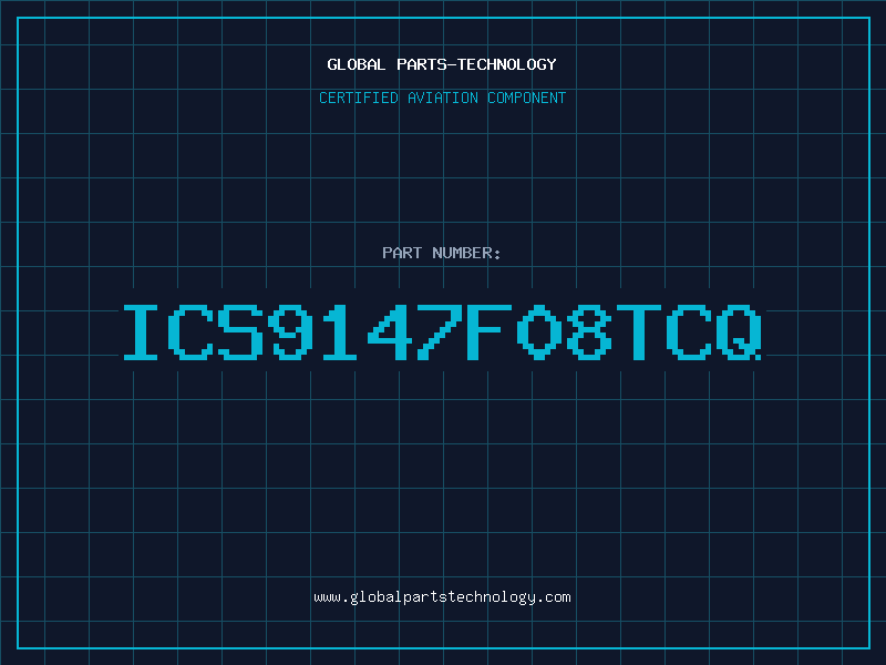 Aviation Part ICS9147F08TCQ
