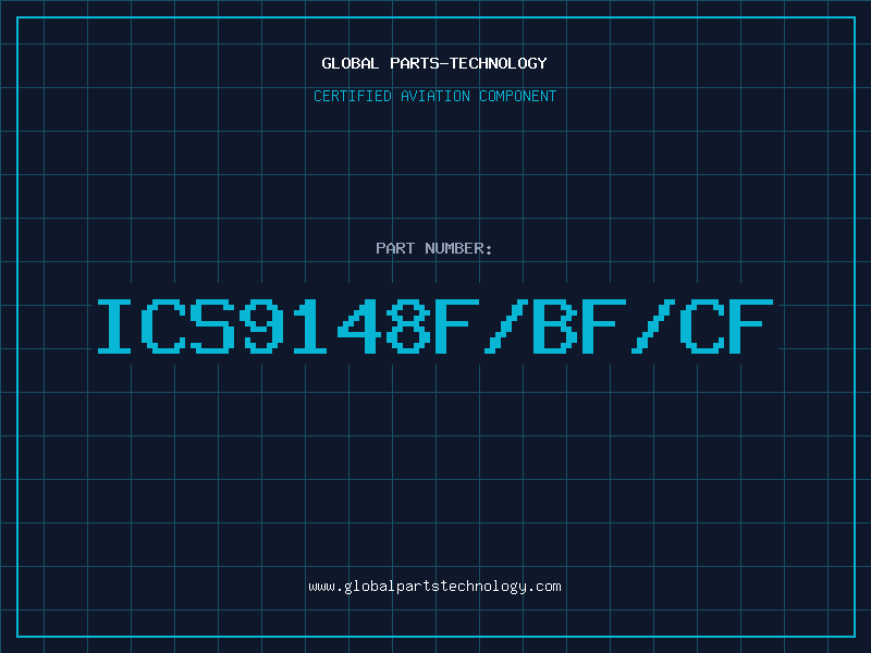Aviation Part ICS9148F/BF/CF