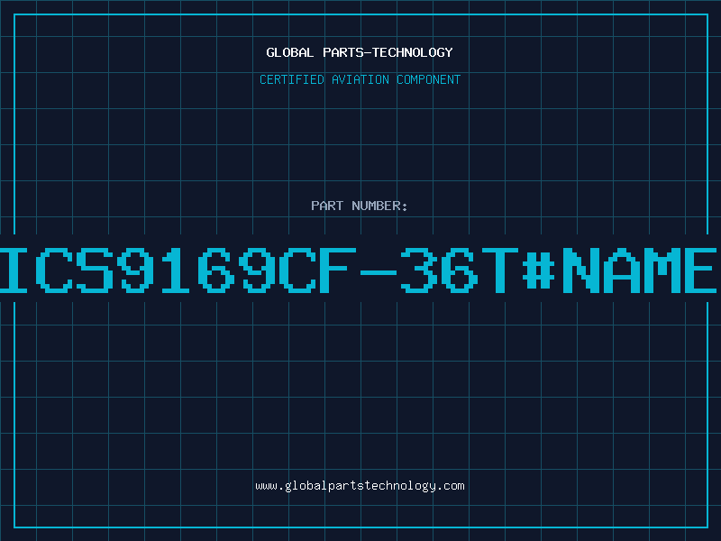Aviation Part ICS9169CF-36T#NAME