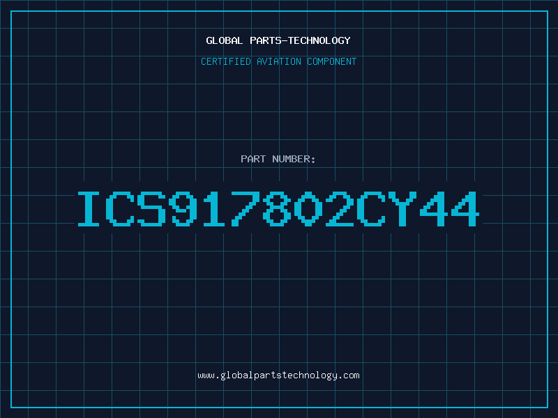 Aviation Part ICS917802CY44