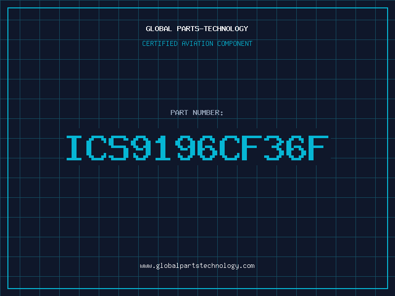 Aviation Part ICS9196CF36F