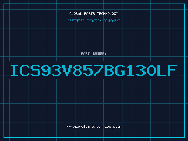 Aviation Part ICS93V857BG130LF