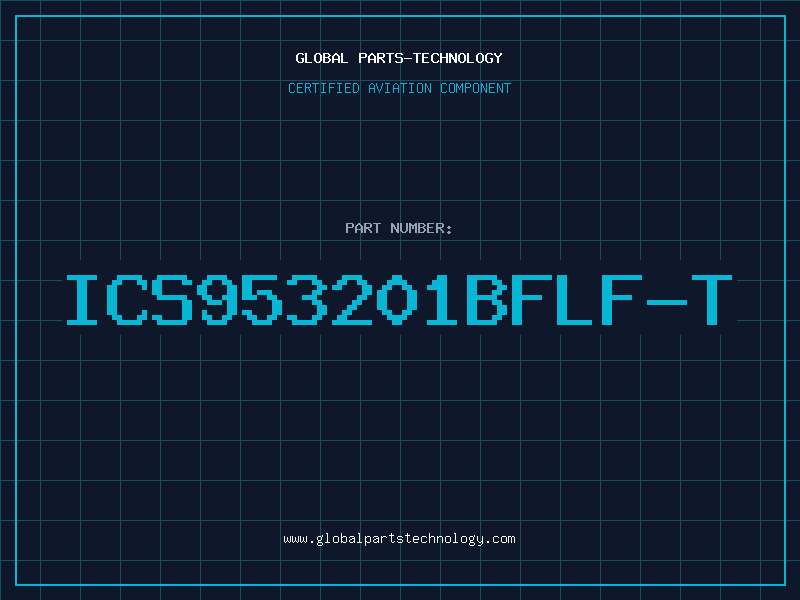 Aviation Part ICS953201BFLF-T