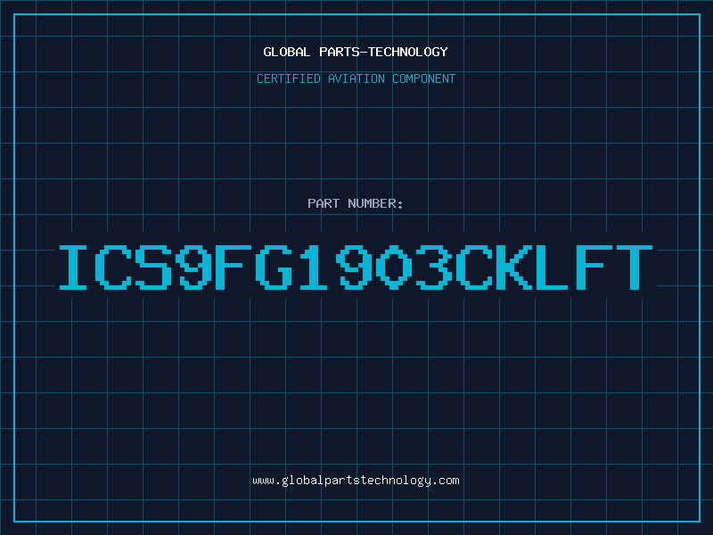 Aviation Part ICS9FG1903CKLFT