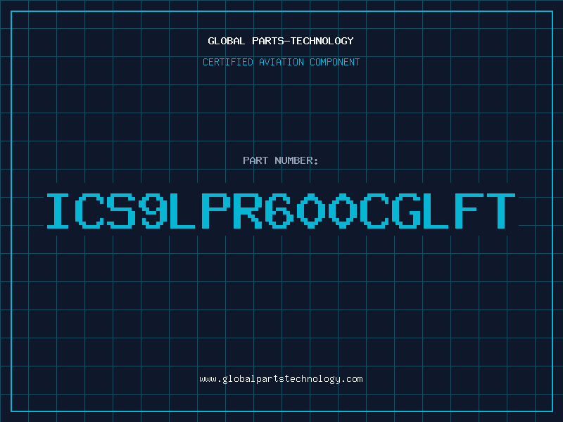 Aviation Part ICS9LPR600CGLFT