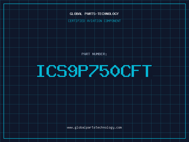 Aviation Part ICS9P750CFT