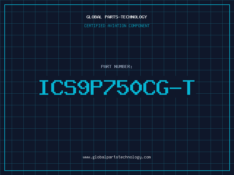 Aviation Part ICS9P750CG-T
