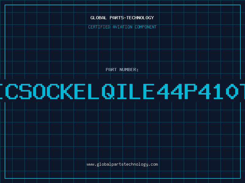 Aviation Part ICSOCKELQILE44P410T