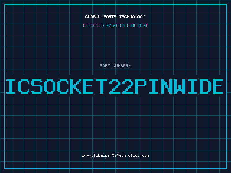 Aviation Part ICSOCKET22PINWIDE