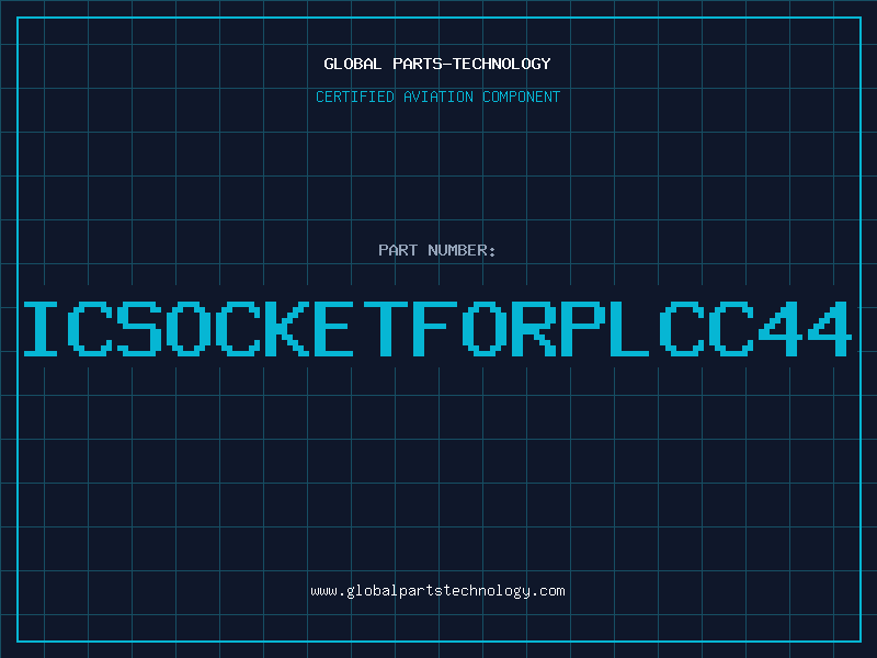 Aviation Part ICSOCKETFORPLCC44