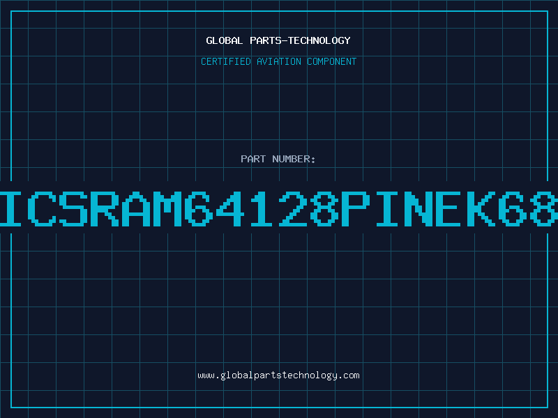 Aviation Part ICSRAM64128PINEK68