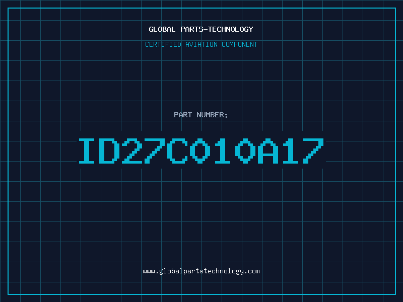 Aviation Part ID27C010A17