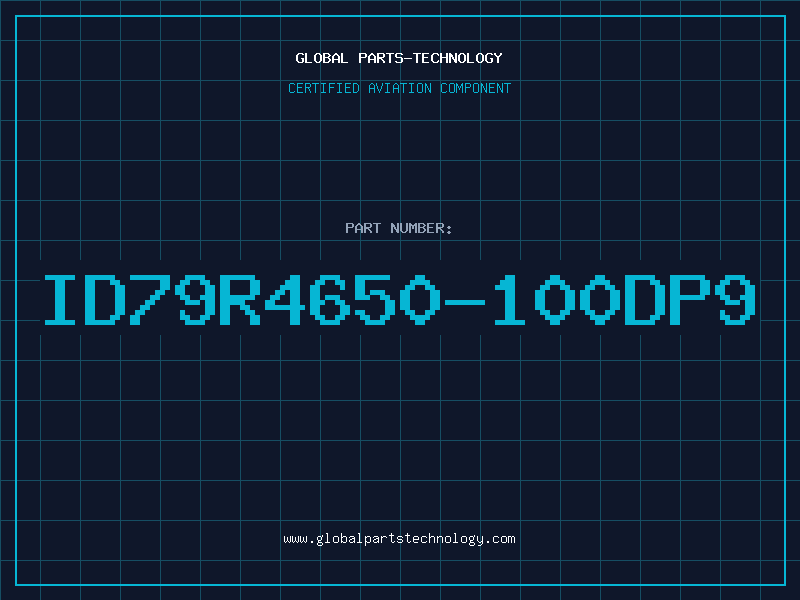 Aviation Part ID79R4650-100DP9