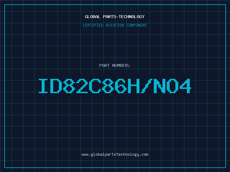 Aviation Part ID82C86H/NO4