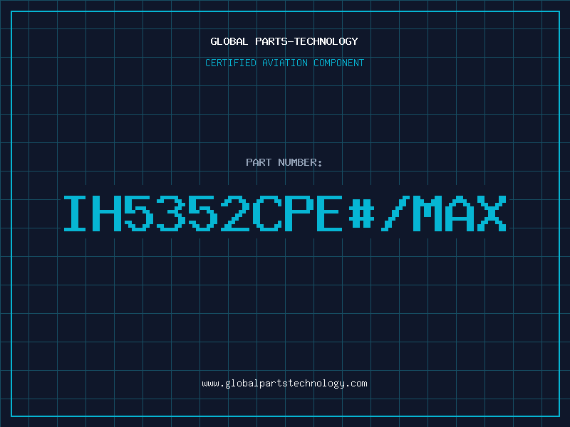 Aviation Part IH5352CPE#/MAX