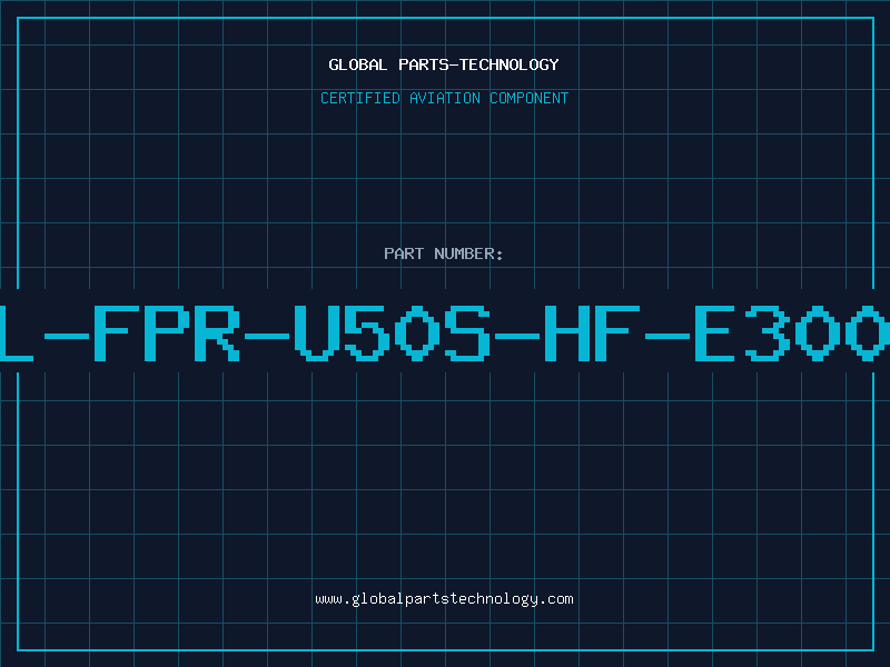 Aviation Part IL-FPR-U50S-HF-E3000