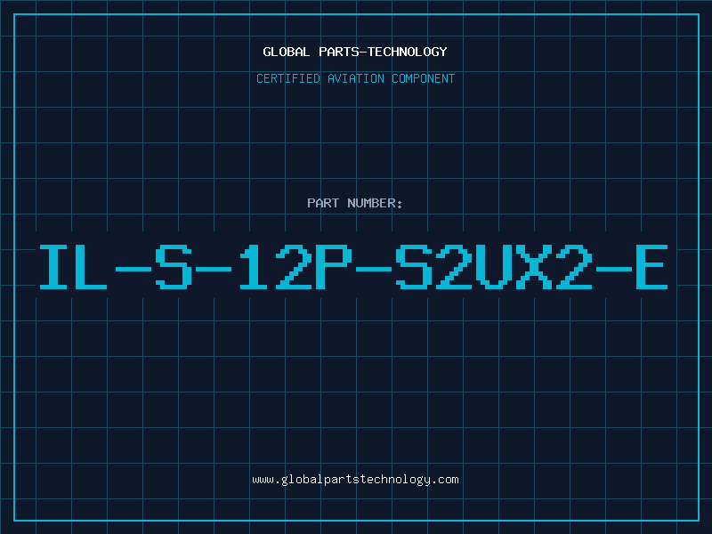Aviation Part IL-S-12P-S2UX2-E