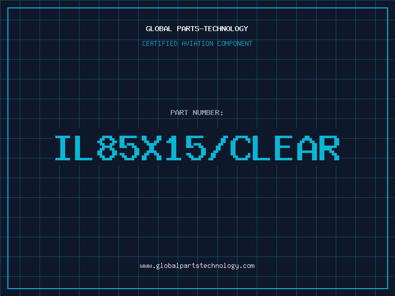 Aviation Part IL85X15/CLEAR