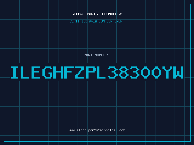 Aviation Part ILEGHFZPL38300YW
