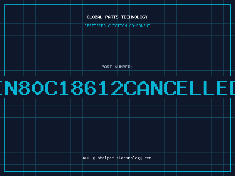 Aviation Part IN80C18612CANCELLED