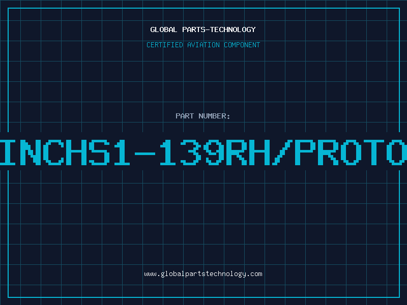 Aviation Part INCHS1-139RH/PROTO