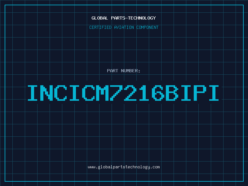 Aviation Part INCICM7216BIPI