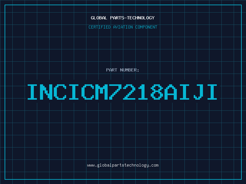 Aviation Part INCICM7218AIJI