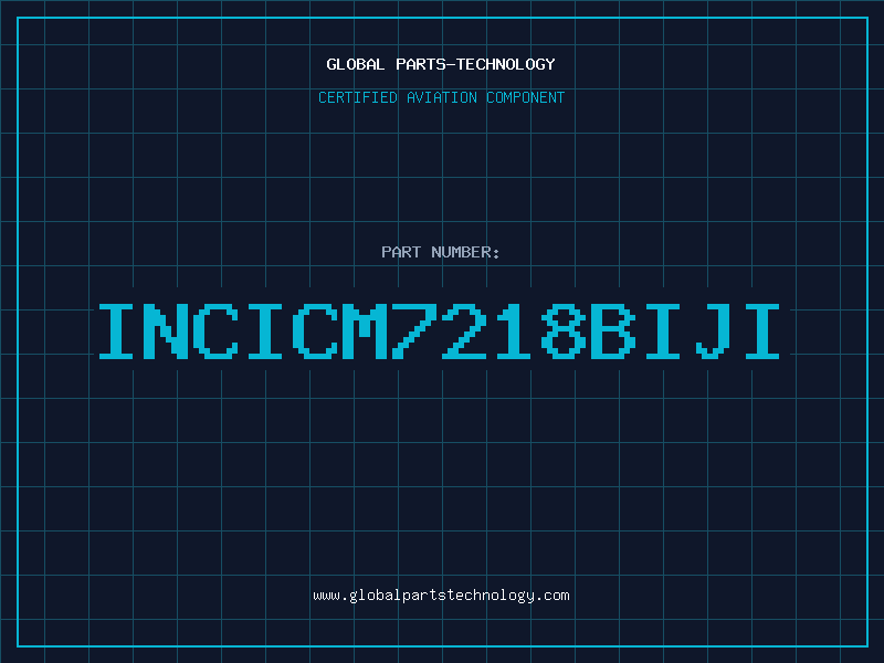 Aviation Part INCICM7218BIJI