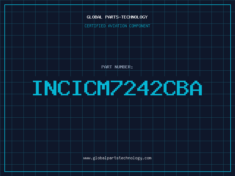 Aviation Part INCICM7242CBA