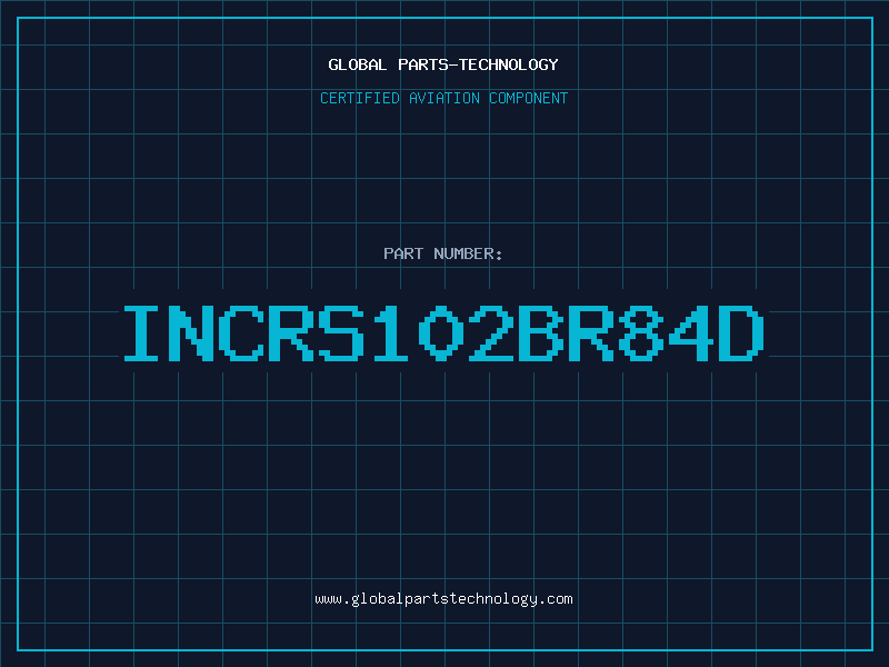 Aviation Part INCRS102BR84D