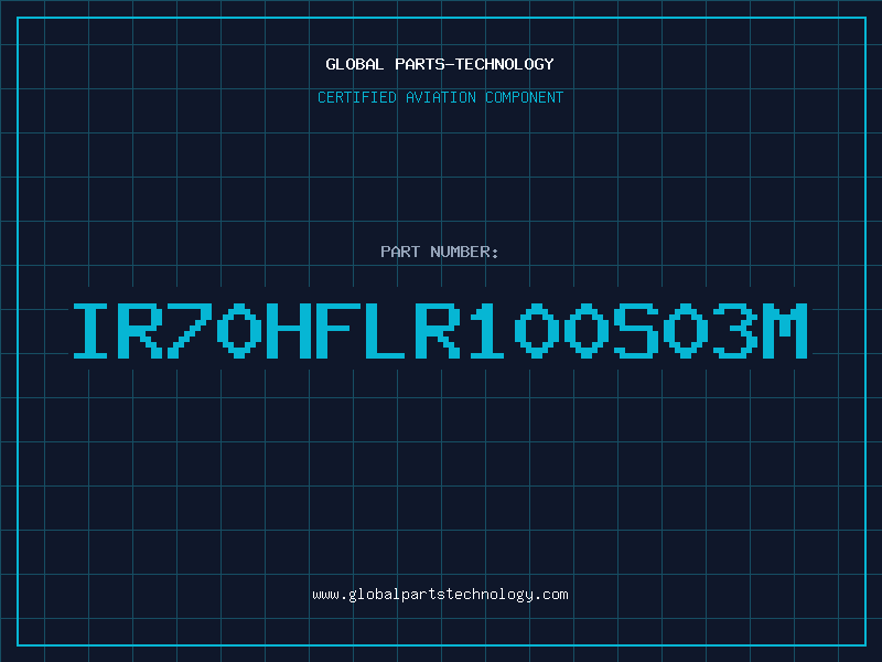 Aviation Part IR70HFLR100S03M
