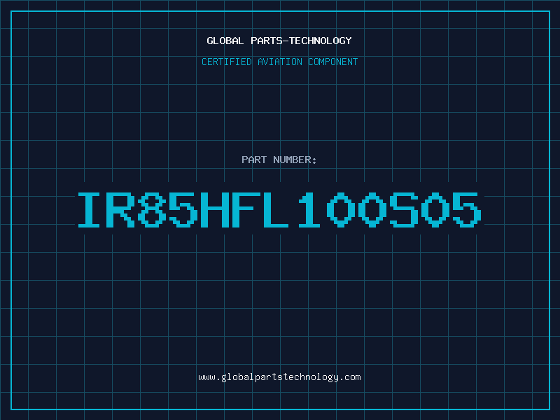 Aviation Part IR85HFL100S05