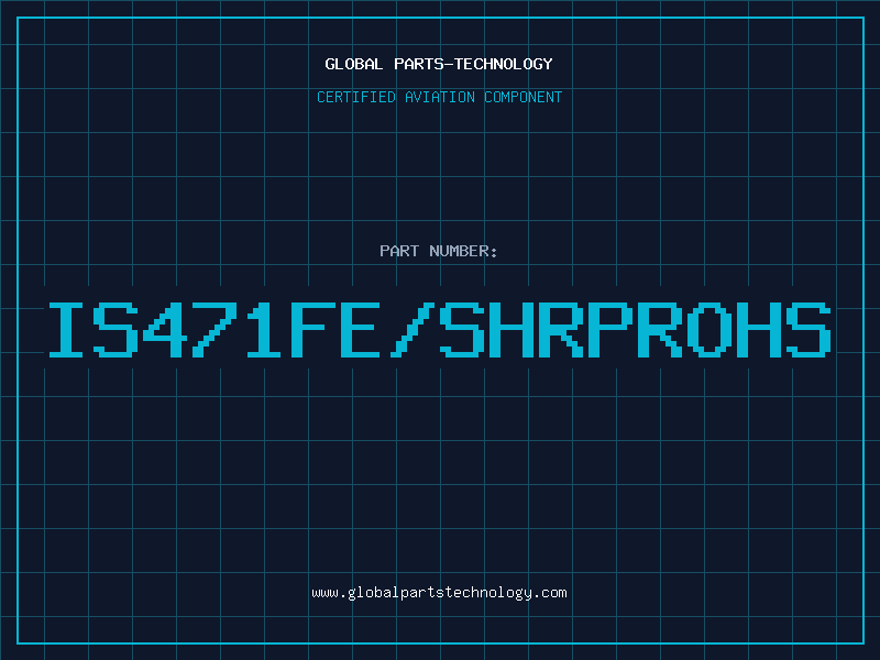 Aviation Part IS471FE/SHRPROHS