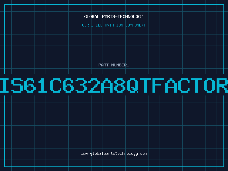 Aviation Part IS61C632A8QTFACTOR