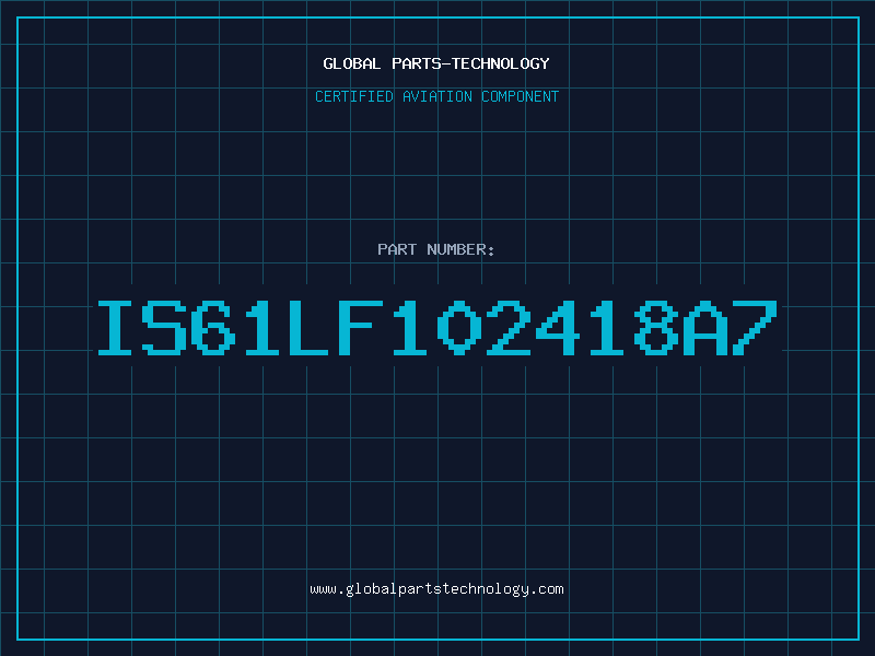 Aviation Part IS61LF102418A7