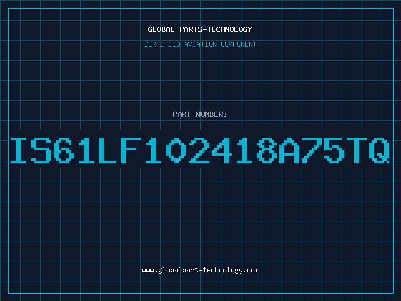 Aviation Part IS61LF102418A75TQ