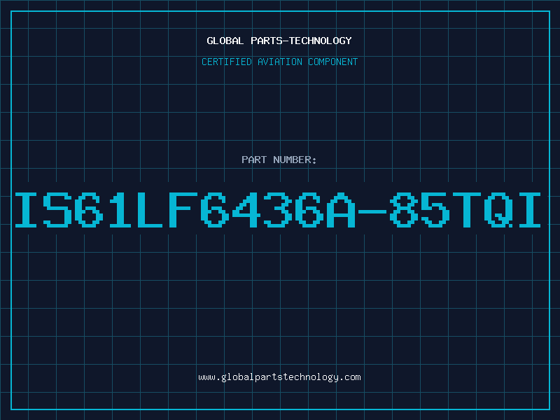 Aviation Part IS61LF6436A-85TQI