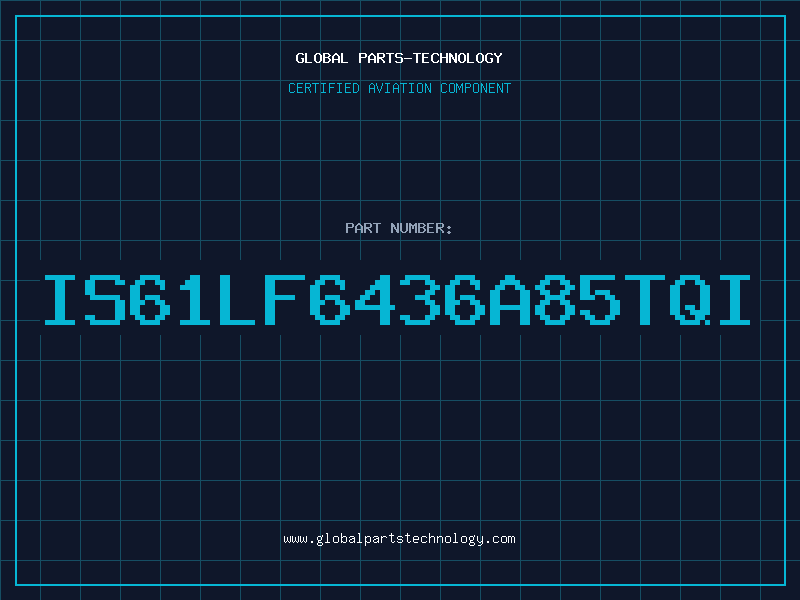 Aviation Part IS61LF6436A85TQI
